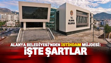 Alanya Belediyesi'nden İstihdam Müjdesi: İŞKUR Üzerinden 52 İşçi Alınacak