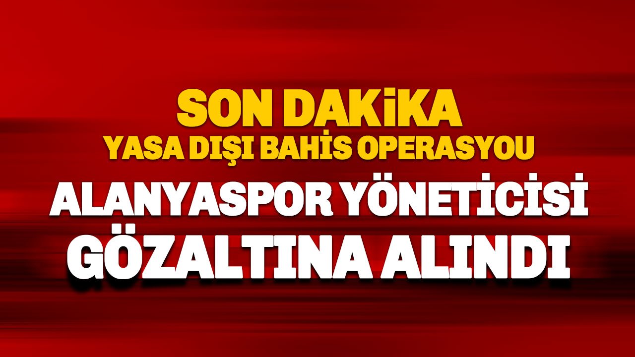 Futbolda Bahis Depremi Alanyaspor'a Sıçradı: Yöneticilere 'Kendi Takımına Karşı Bahis' Gözaltısı!
