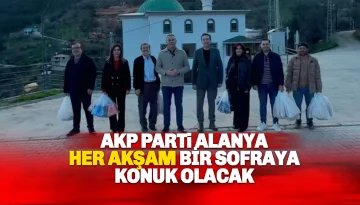 Alanya AK Parti Her Akşam Bir İftar Sofrasına Konuk Olacak