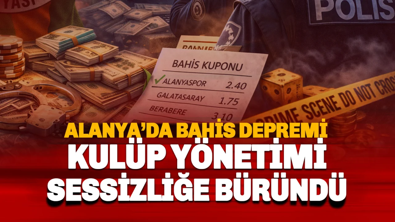 Alanya'da Bahis Depremi Sürüyor: Yöneticilere Adli Kontrol, Yönetim Sessiz!