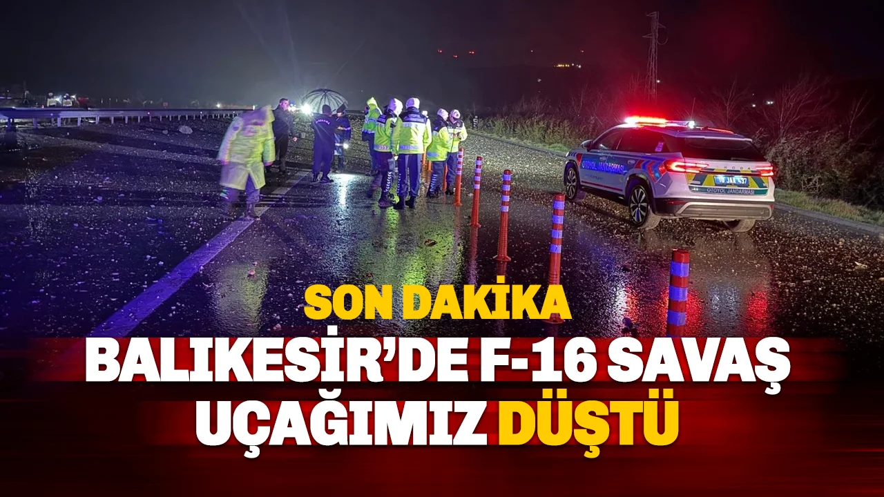 Balıkesir’de F-16 düştü: Hava Pilot Binbaşı İbrahim Bolat şehit oldu