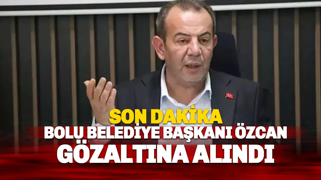 Bolu Belediye Başkanı Tanju Özcan 'İrtikap' İddiasıyla Gözaltına Alındı
