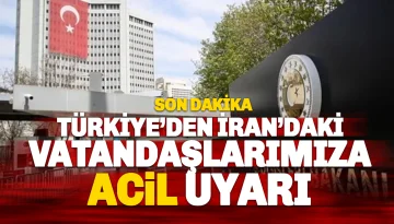 Dışişleri Bakanlığı'ndan Acil İran Uyarısı: Kalabalıklardan ve Askeri Alanlardan Uzak Durun