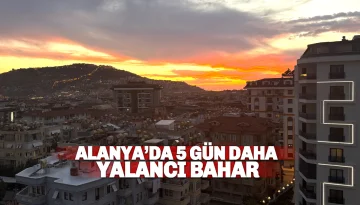 Alanya'da havala nasıl olacak? Yalancı Bahar 5 gün daha sürecek