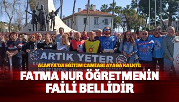 Alanya'da Eğitimcilerden Ortak Çığlık: Artık Yeter, Okullarda Güvenlik İstiyoruz