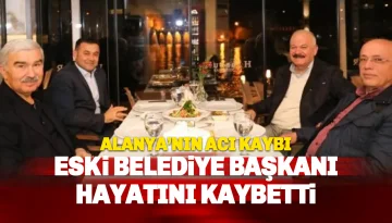 Alanya’nın Acı Kaybı: Eski Belediye Başkanı Mustafa Bekar Hayatını Kaybetti