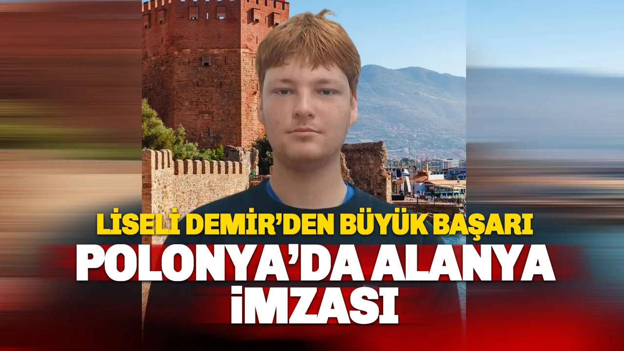 Alanyalı Lise Öğrencisi Demir Gürşahin Polonya'dan Ödülle Döndü