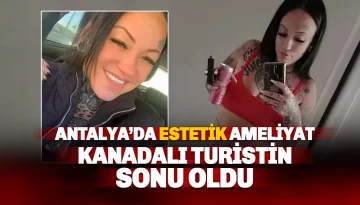🚨 Antalya'da Kanadalı Turist Estetik Sonrası Hayatını Kaybetti