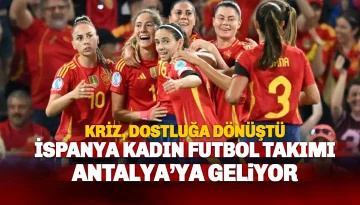 🇹🇷🇪🇸 Kriz Rüzgarları Dostluğa Dönüştü: İspanya Milli Takımı Antalya'da Coşkuyla Bekleniyor!
