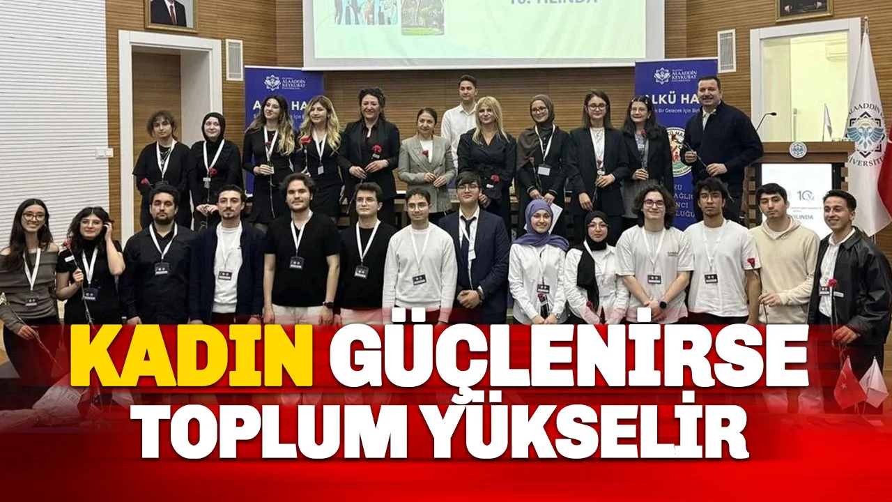 ALKÜ'de Anlamlı Buluşma: Kadın Güçlenirse Toplum Yükselir ?