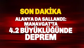 Manvgat'ta 4.2 Büyüklüğünde Deprem meydana geldi