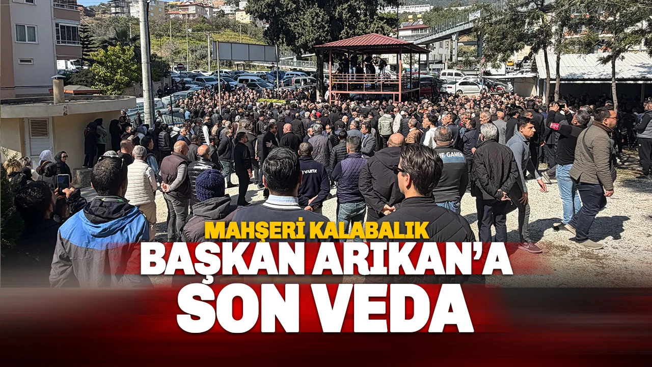 Alanya Tek Yürek Oldu: Alper Arıkan Mahşeri Kalabalıkla Uğurlandı