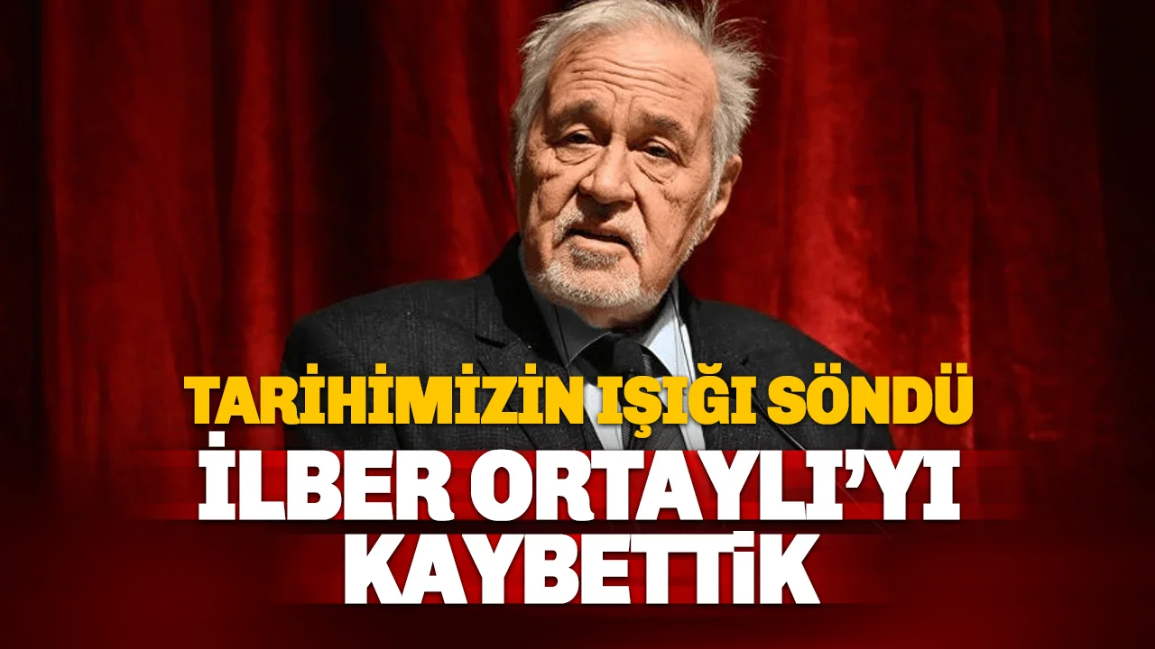 Türkiye’nin Başı Sağ Olsun: İlber Ortaylı Vefat Etti