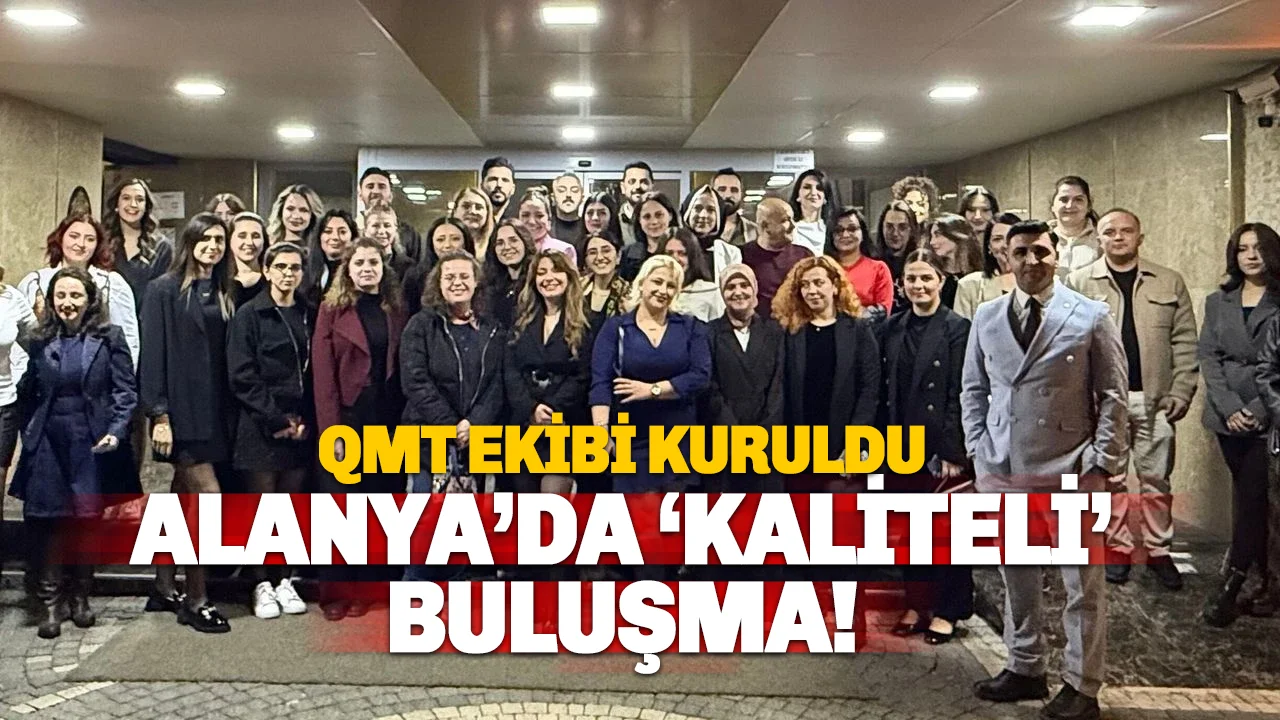 Alanya Turizminde Kalite Profesyonelleri 'QMT' Çatısı Altında Güçlerini Birleştirdi! ?