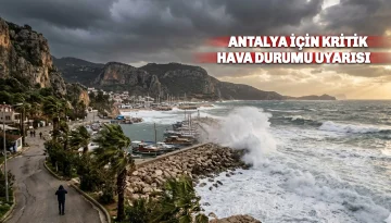 Antalya Valiliği'nden Kritik Fırtına Uyarısı: Kaş-Kumluca Hattına Dikkat