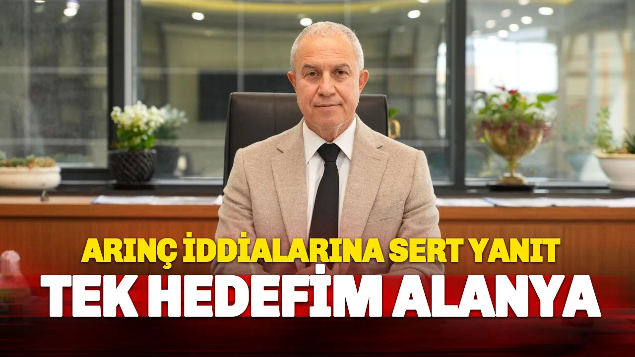 Özçelik’ten Arınç iddialarına sert yanıt: Tek Hedefim Alanya