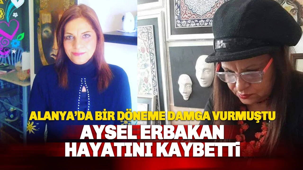 Alanya Basınında Bir Döneme Damga Vurmuştu: Aysel Erbakan Hayatını kaybetti