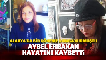 Alanya Basınında Bir Döneme Damga Vurmuştu: Aysel Erbakan Hayatını kaybetti