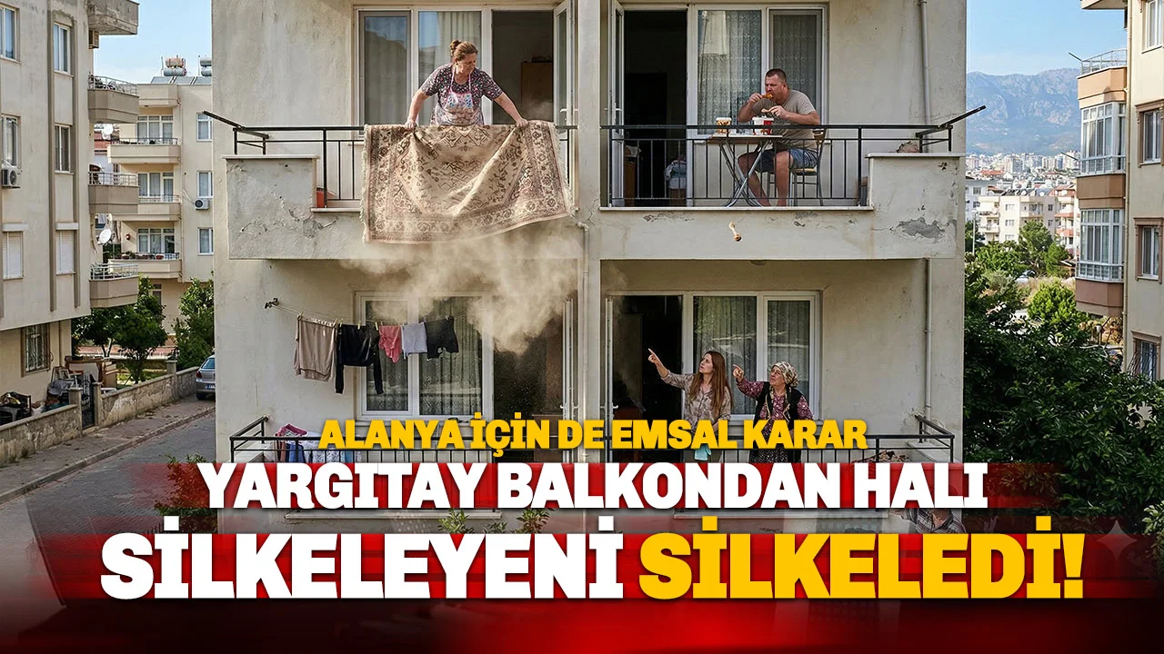 ⚖️ Balkondan Halı Silkeleyen Yandı: Yargıtay’dan Emsal Karar!
