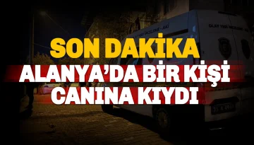 Alanya Hisariçi Mahallesi'nde Hüsnü Aydoğan isimli vatandaş canına kıydı