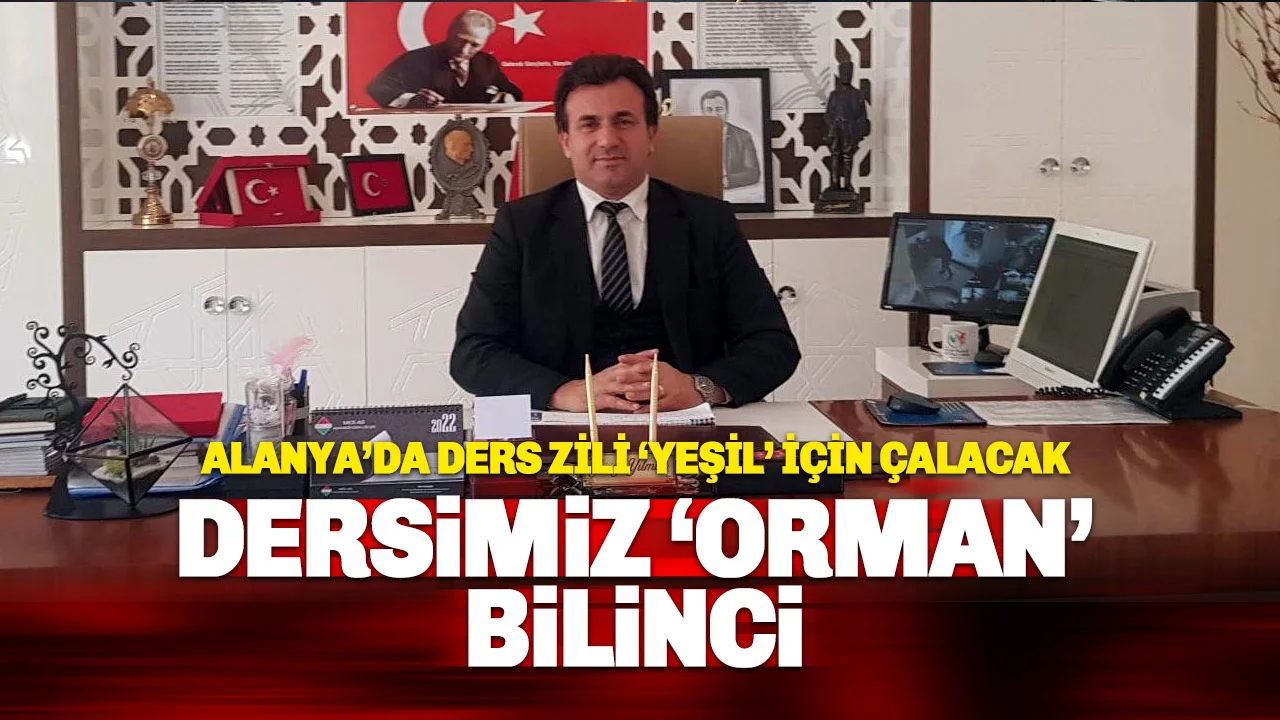 Alanya’da Zil 'Doğa' İçin Çalacak: Tüm Okullarda İlk Ders 'Orman'