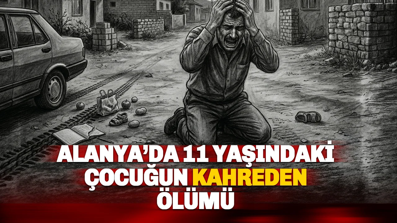 Alanya’da 11 Yaşındaki Çocuk Aracın Altında Kalarak Hayatını Kaybetti.
