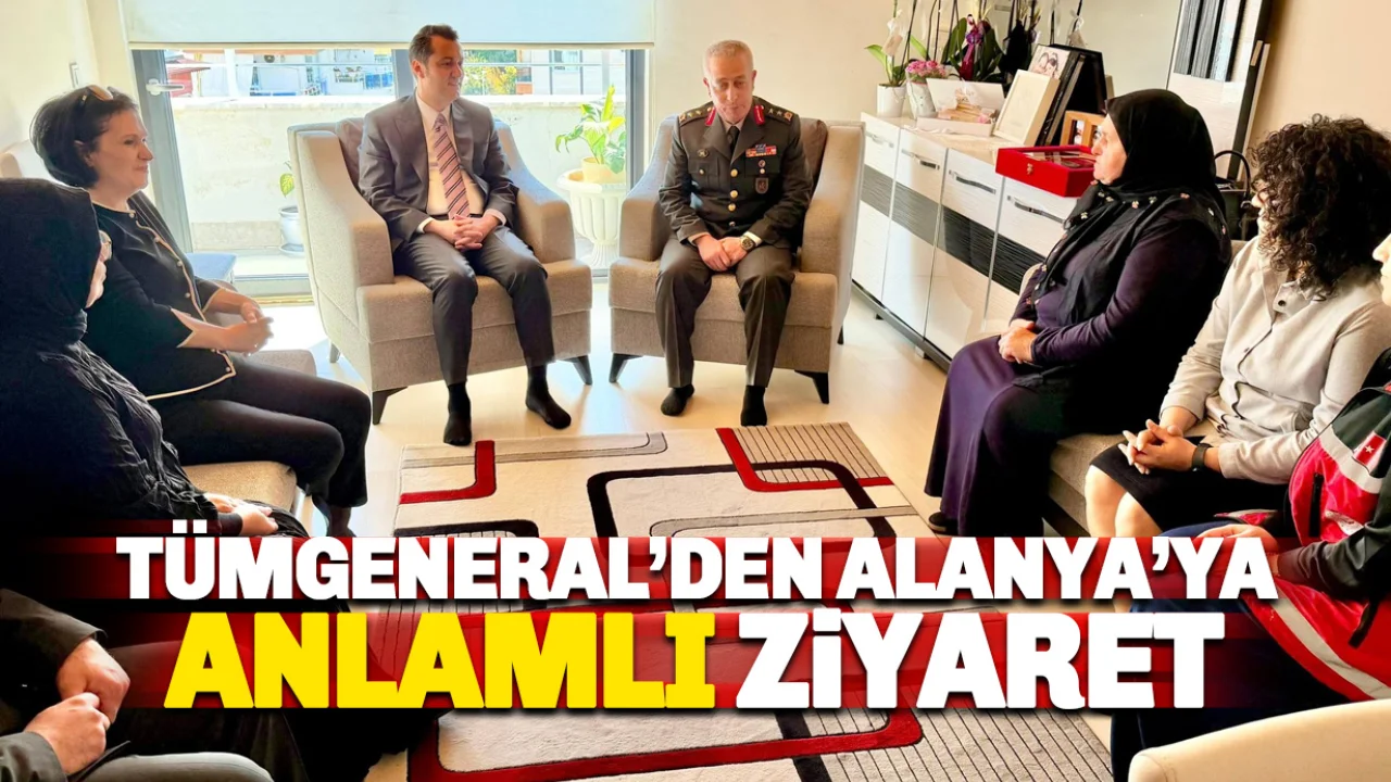 Tümgeneral Yusuf Diker’den Alanya'ya Anlamlı Ziyareti