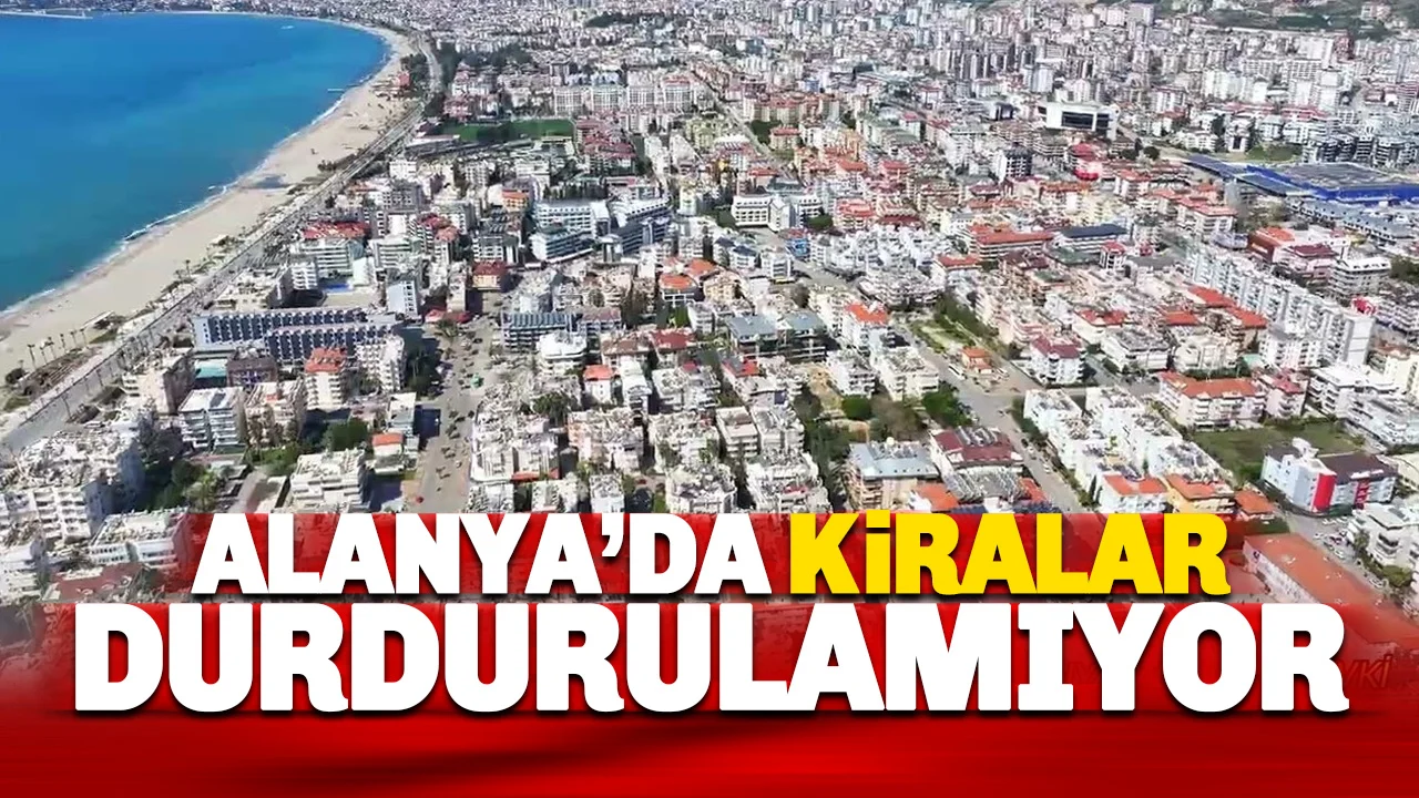 Alanya’da Barınma Krizi: Kiralar Kontrolden Çıktı, Vatandaş Çaresiz!