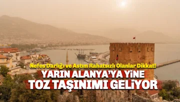 Alanya İçin Kritik Uyarı: Bu Gece Toz Taşınımı Geliyor