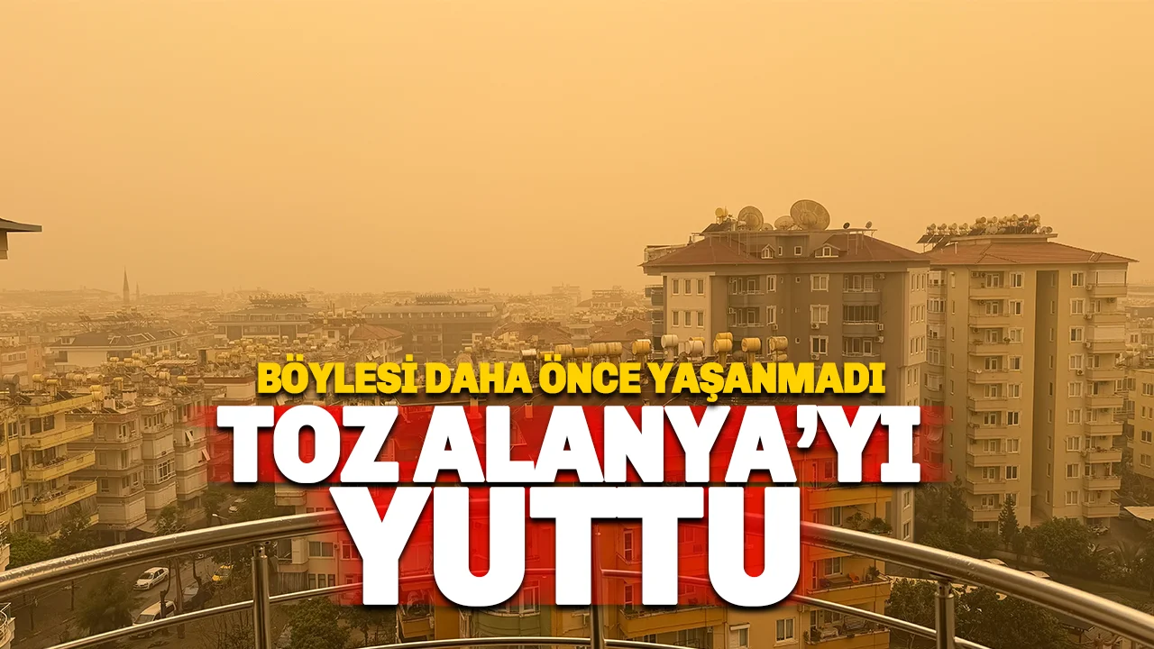 Alanya'da Görülmemiş Çöl Tozu Alarmı: Gökyüzü Kızıla Büründü