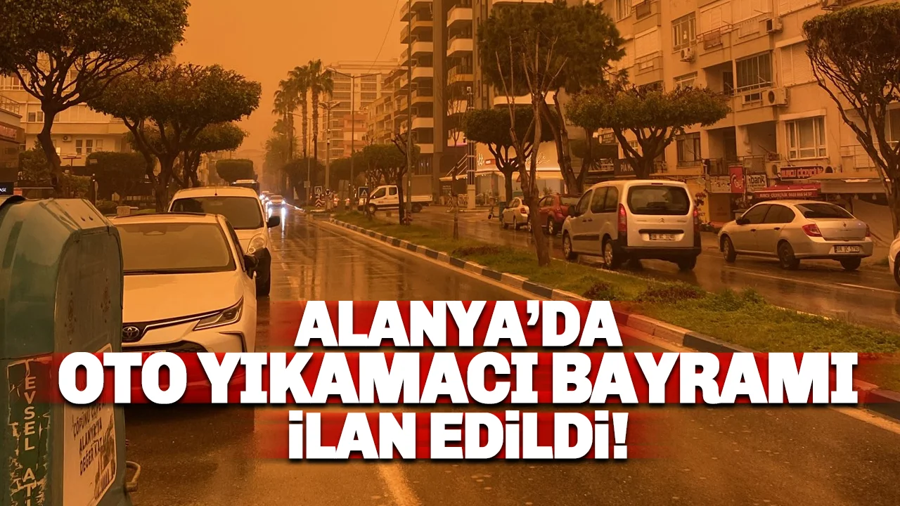 Alanya'da Toz Bulutu ve Çamur Yağışı Oto Yıkamacılara Yüz Güldürdü