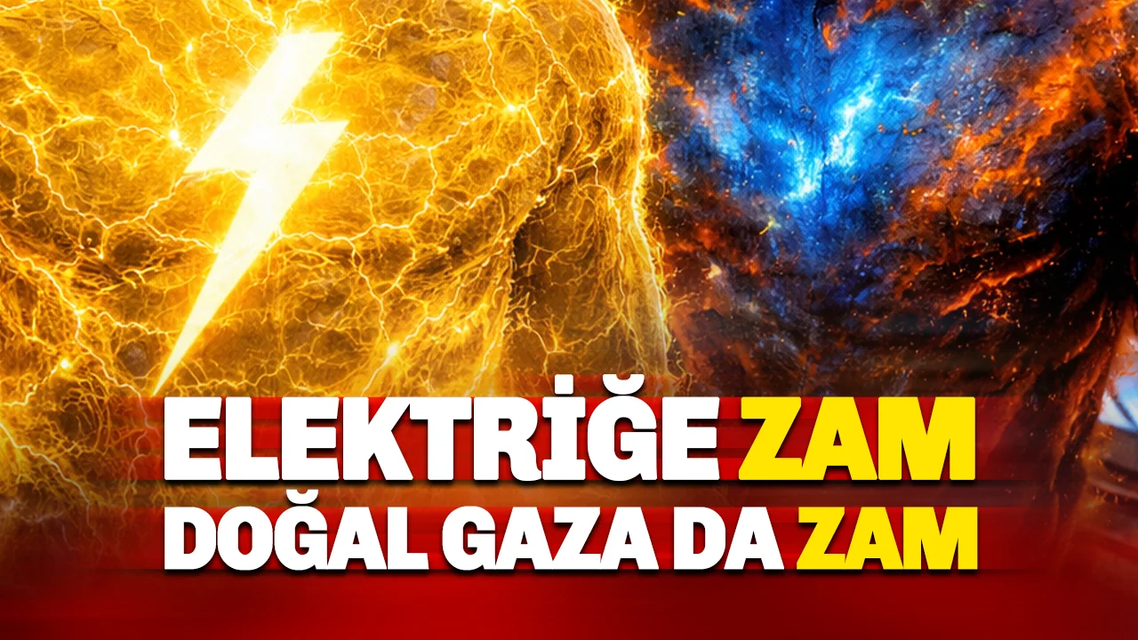 Son dakika: Elektrik ve doğalgaza zam geldi