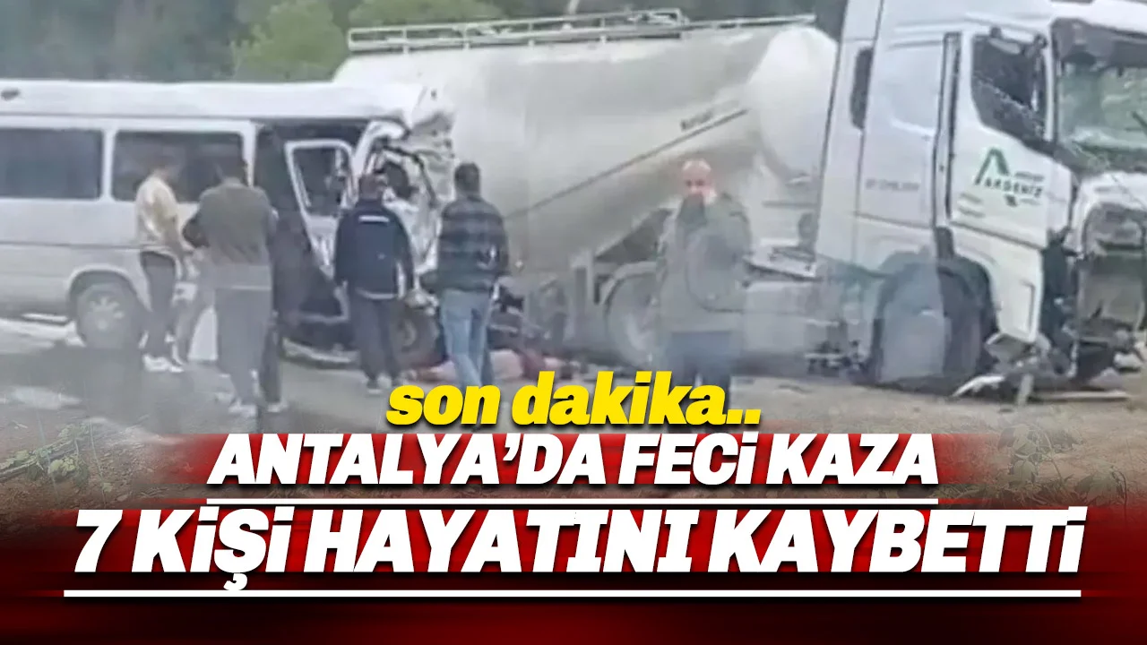 Antalya'da Katliam Gibi Kaza: 7 Kişi Hayatını Kaybetti, 2 ağır yaralı
