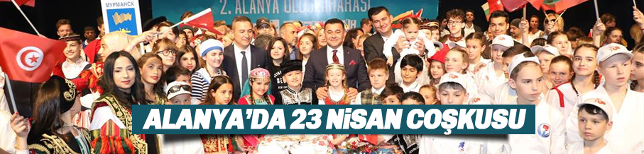 Alanya'da 23 Nisan Coşkuyla Kutlandı